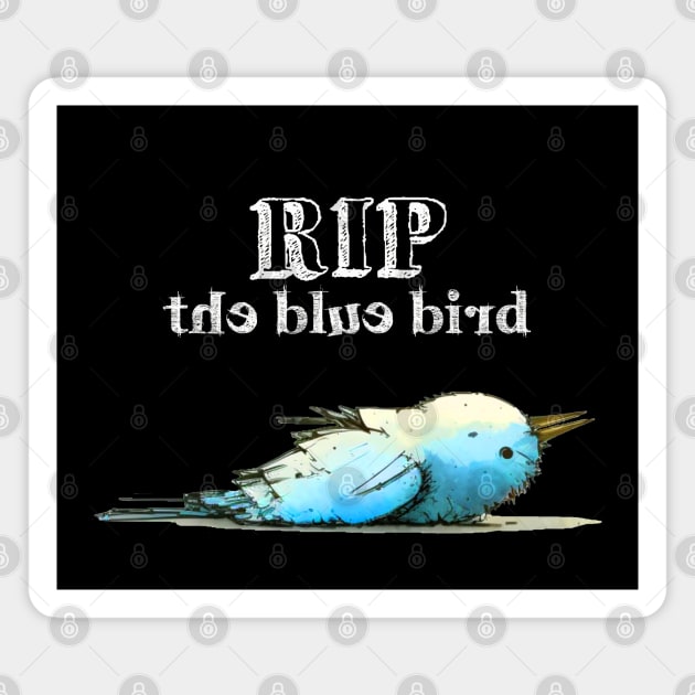 The Blue Bird Social Media is Dead to Me, No. 5: RIP the Blue Bird on a Dark Background Magnet by Puff Sumo